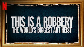 This Is a Robbery: The World's Biggest Art Heist (2021)