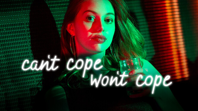Can T Cope Won T Cope Can't Cope, Won't Cope (2018) - Netflix | Flixable