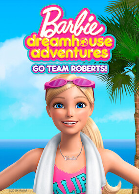 Barbie Dreamhouse Adventures: Go Team Roberts